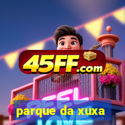 parque da xuxa